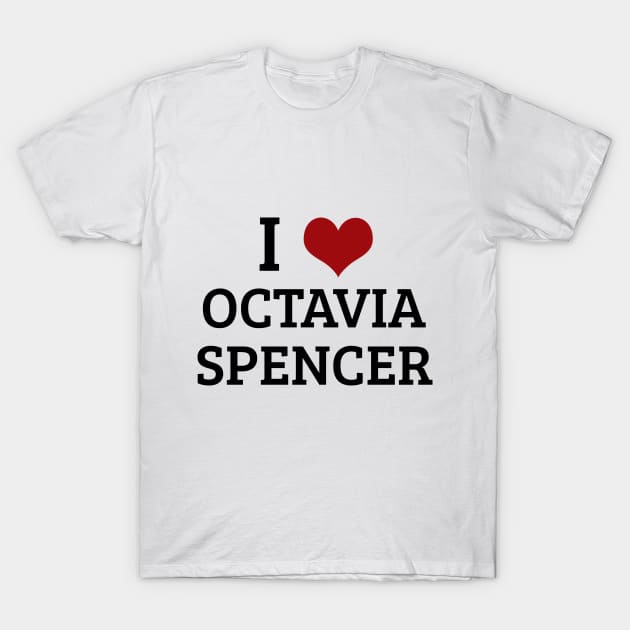 I Heart Octavia Spencer T-Shirt by planetary